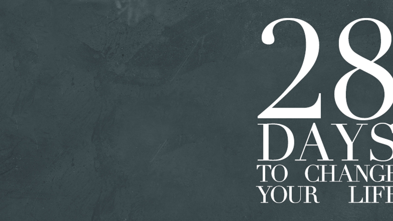 28 Days To Change Your Life