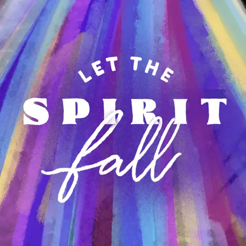 Let the Spirit Fall